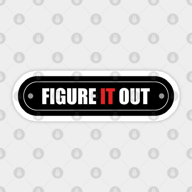Figure It Out - Entrepreneur Design Sticker by tatzkirosales-shirt-store
